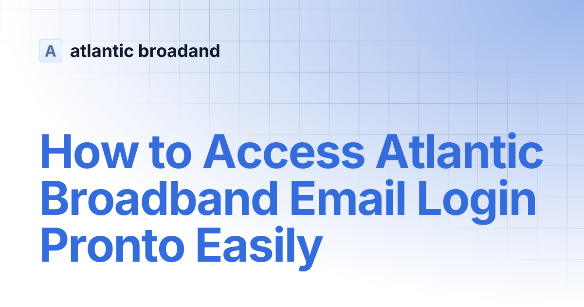 How to Access Atlantic Broadband Email Login Pronto Easily | atlantic ...